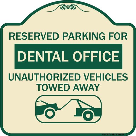 SIGNMISSION Reserved Parking for Dental Office Unauthorized Vehicles Towed Away Alum, 18" x 18", TG-1818-23119 A-DES-TG-1818-23119